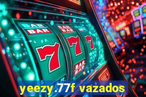 yeezy.77f vazados